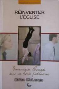 Réinventer l’Eglise, Communiquer l’Evangile dans un monde postmoderne
