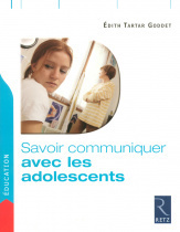 Savoir communiquer avec les adolescents   &Eacute;dith Tartar Goddet