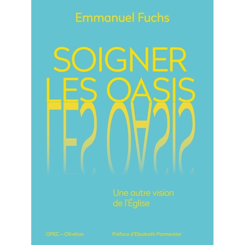 Soigner les oasis - Une autre vision de l'Église