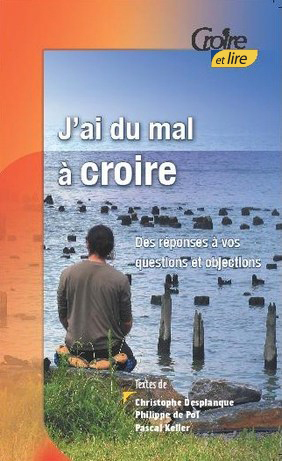  J’ai du mal à croire - Des réponses à vos questions et objec
