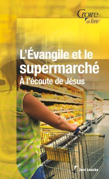   L’Évangile et le supermarché - À l’écoute de Jésus